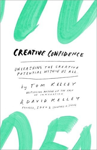 Creative Confidence: Unleashing The Creative Potential With, De Tom Kelley, David Kelley. Editorial Crown Business, Tapa Dura En Inglés, 0000