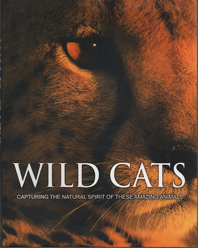 Libro Wild Cats Capturando El Espíritu Natural 