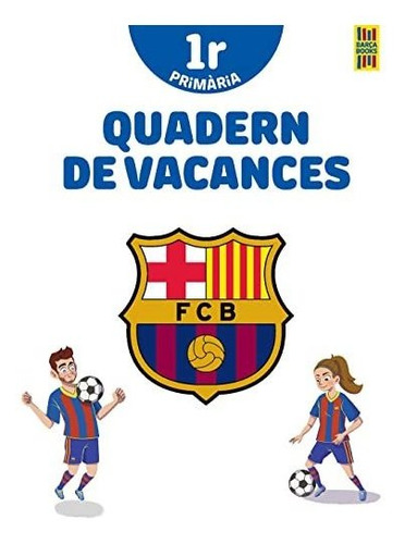 Barça. Quadern De Vacances. 1r De Primària (barça Books)