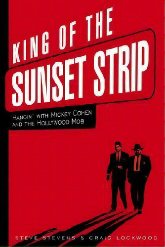 King Of The Sunset Strip, De Steve Stevens. Editorial Cumberland House Publishing Us, Tapa Dura En Inglés