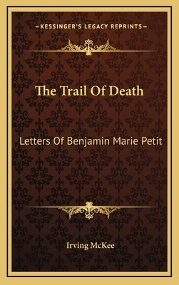 Libro The Trail Of Death: Letters Of Benjamin Marie Petit...