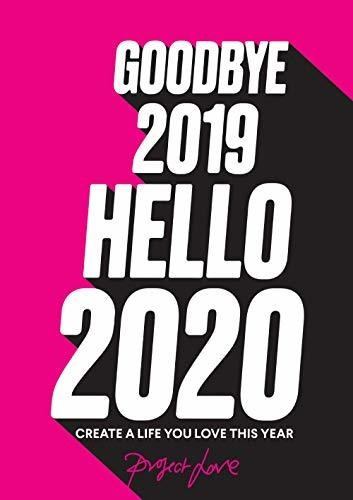 Book : Goodbye 2019, Hello 2020 Create A Life You Love This