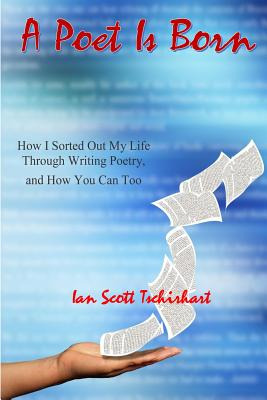 Libro A Poet Is Born: How I Sorted Out My Life Through Wr...