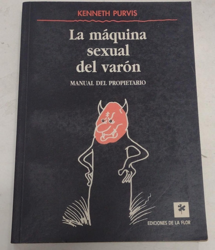 La Maquina Sexual Del Varon, Kenneth Purvis