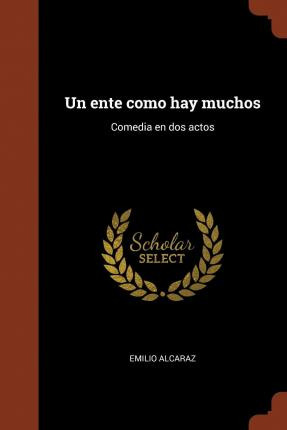 Libro Un Ente Como Hay Muchos : Comedia En Dos Actos - Em...