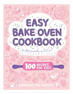 Book : Easy Bake Oven Cookbook | 100 Recipes For Kids -...