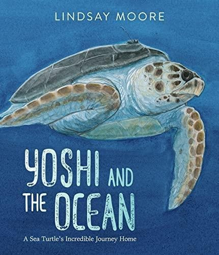 Yoshi And The Ocean: A Sea Turtle's Incredible Journey Home 