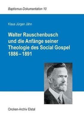 Walter Rauschenbusch Und Die Anfange Seiner Theologie Des...