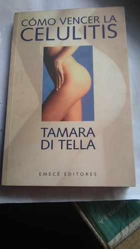 Tamara Di Tella - Como Vencer La Celulitis (emece)c246