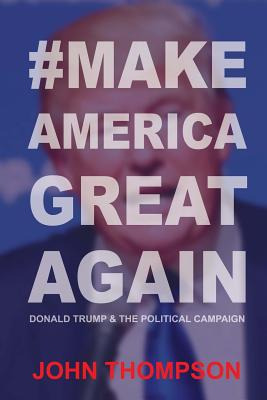 Libro #makeamericagreatagain: Donald Trump & The Politica...