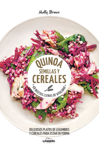 Quinoa, Semillas Y Cereales De Molly Brown - Lunwerg