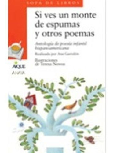 Si Ves Un Monte De Espuma Y Otros Poemas - Sopa De L, De Garralón, Ana. Editorial Aique En Español