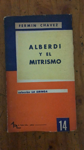 Alberdi Y El Mitrismo - Fermin Chavez  