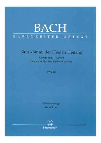 J.s. Bach: Nun Komm, Der Heiden Heiland, Cantata For The Fir