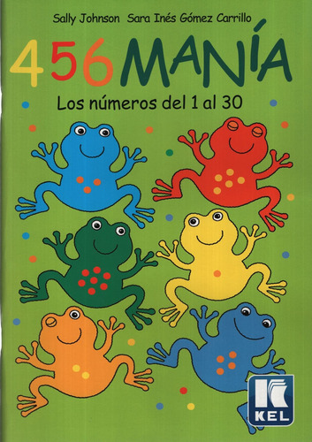 CUATRO CINCO SEIS MANIA, de JOHNSON, Sally & GOMEZ CARRILLO, Sara. Editorial KEL EDICIONES S.A., tapa blanda en español, 2004