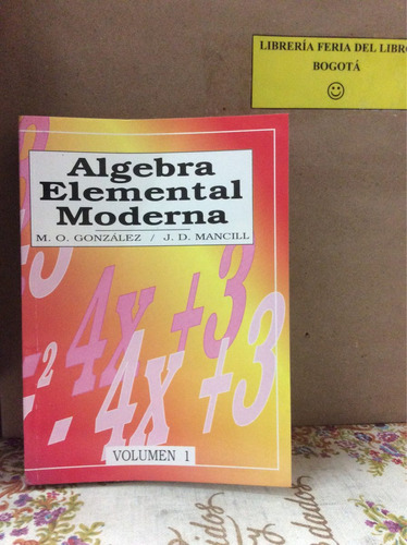 Álgebra Elemental Moderna -  González Y Mancill - Álgebra