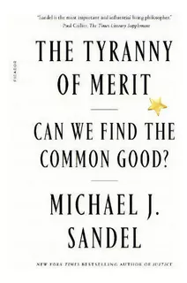 The Tyranny Of Merit : Can We Find The Common Good?, De Michael J Sandel. Editorial Picador Usa, Tapa Blanda En Inglés