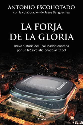 La Forja De La Gloria: Breve Historia Del Real Madrid Contad