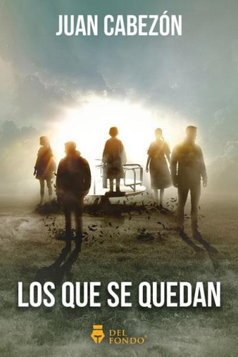 Los Que Se Quedan, De Juan Cabezón. Editorial Del Fondo, Tapa Blanda En Español, 2023
