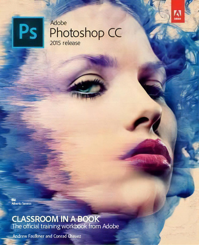 Adobe Photoshop Cc Classroom In A Book (2015 Release), De Andrew Faulkner. Editorial Pearson Education (us) En Inglés