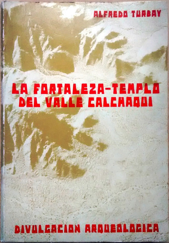 La Fortaleza Templo Del Valle Calchaquí / Alfredo Turbay