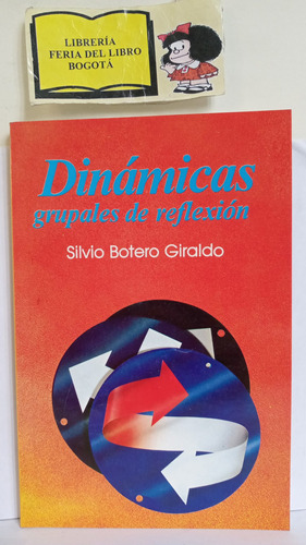 Dinámicas Grupales De Reflexión - Silvio Botero Giraldo 