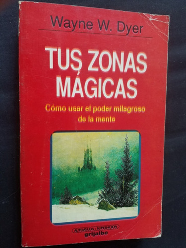 Tus Zonas Magicas Usar Poder Milagroso Mente Wayne W. Dyer 