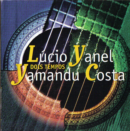 Cd - Lucio Yanel E Yamandu Costa - Dois Tempos