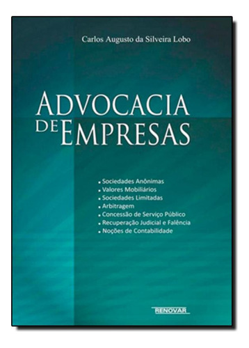 Advocacia de Empresas, de Carlos Augusto da Silveira Lobo. Editorial Renovar, tapa mole en português