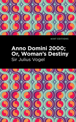 Libro Anno Domini 2000: Or, Woman's Destiny - Vogel, Sir ...