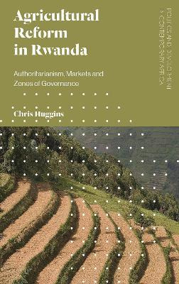 Libro Agricultural Reform In Rwanda : Authoritarianism, M...