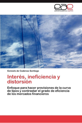 Libro: Interés, Ineficiencia Y Distorsión: Enfoque Para De Y