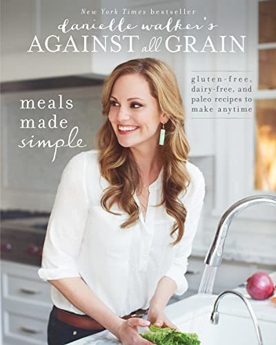 Book : Danielle Walkers Against All Grain Meals Made Simple