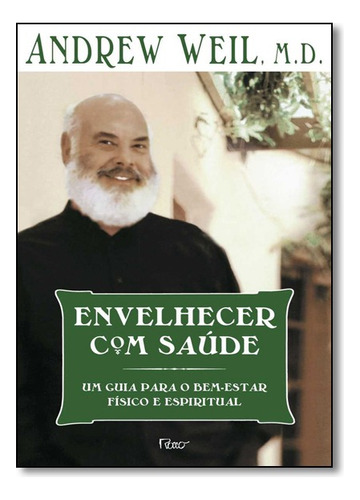 Envelhecer Com Saude, De Andrew Weil. M.d.. Editora Rocco Em Português