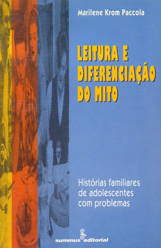 Leitura e diferenciação do mito: histórias familiares de adolescentes com problemas, de Paccola, Marilene Krom. Editora Summus Editorial Ltda., capa mole em português, 1994