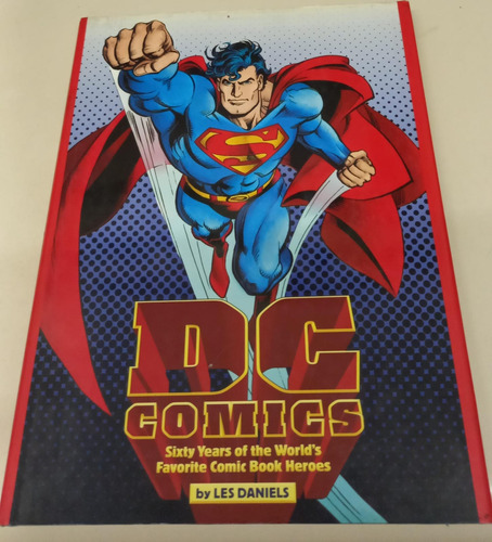 Dc Comics: Sixty Years * Daniels Les * Comic Book Heroes
