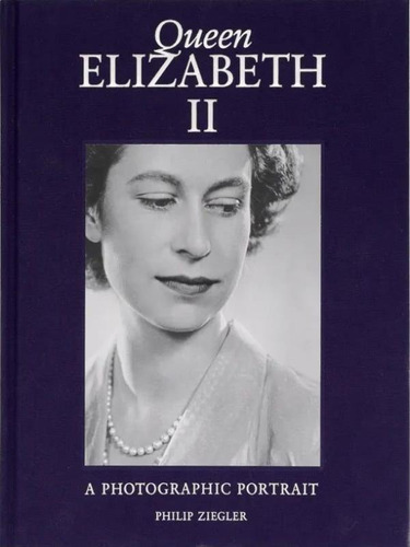 Queen Elizabeth Ii - A Photographic Portrait, De Ziegler, Philip. Editora Thames And Hudson, Capa Mole