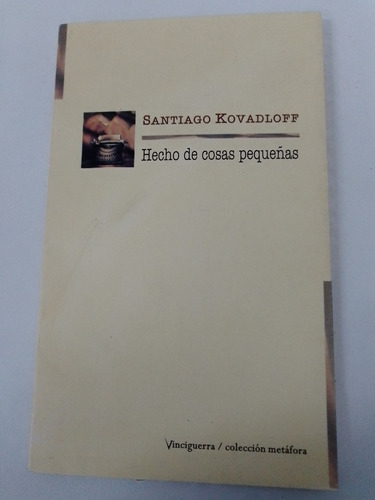 Hecho De Cosas Pequeñas - Santiago Kovadloff - Dedicado 