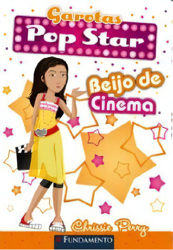 Garotas Pop Star 4 - Beijo De Cinema: Não Aplica, De Perry. Série Não Aplica, Vol. Não Aplica. Editora Fundamento, Capa Mole, Edição 1 Em Português, 2010