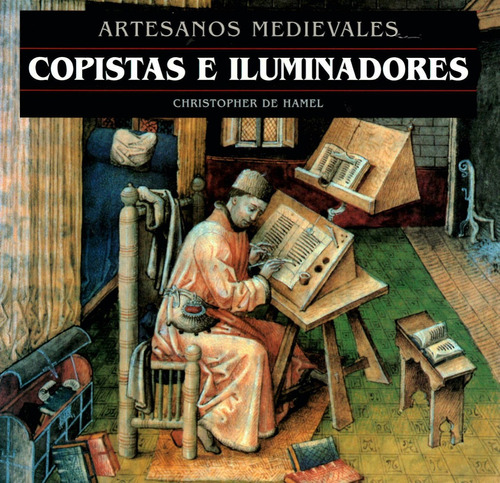 Artesanos Medievales. Copistas E Iluminadores