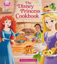 Comprar The Disney Princess Cookbook, De Disney Book Group. Editorial Disney Press, Tapa Dura En Inglés, 2013