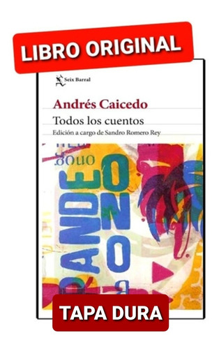 Todos Los Cuentos ,andres Caicedo (  Libro Nuevo Y Original)