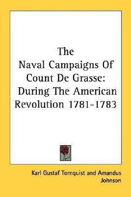 The Naval Campaigns Of Count De Grasse - Karl Gustaf Torn...