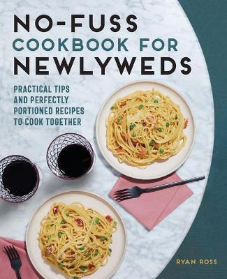 Libro No-fuss Cookbook For Newlyweds : Practical Tips And...