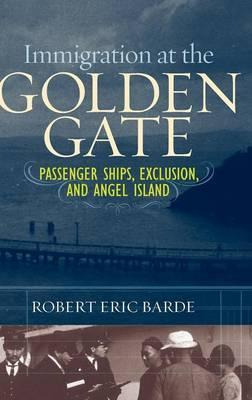 Libro Immigration At The Golden Gate : Passenger Ships, E...