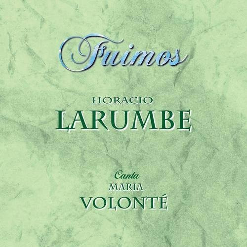 Horacio Larumbe - Maria Volonte - Fuimos (cd/nuevo) 
