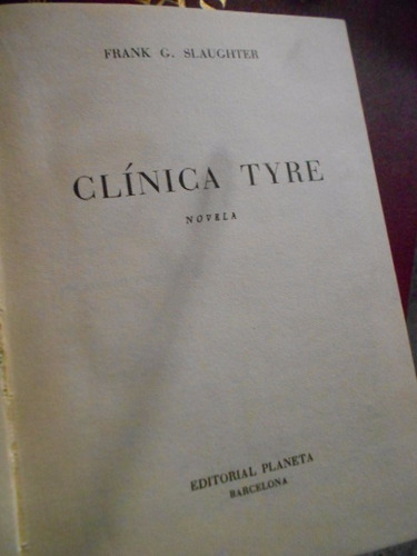 Clínica Tyre. Frank G. Slaughter (hay Más Títulos Del Autor)