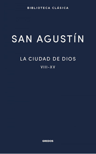 La Ciudad De Dios Ii. Libros Viii - Xv  -  San Agust­n