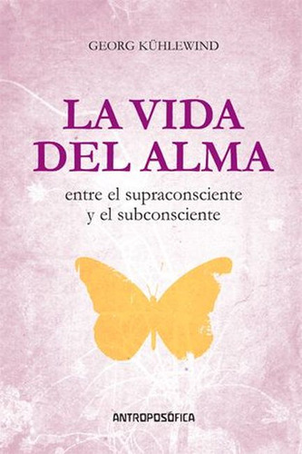 Vida Del Alma, La - George Kuhlewind, De George Kühlewind. Editorial Antroposófica En Español