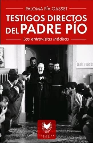 Testigos Directos Del Padre Pio - Gasset Paloma Pia